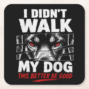 “I Didn’t Walk My Dog Today” Funny Pet Owner Square Paper Coaster