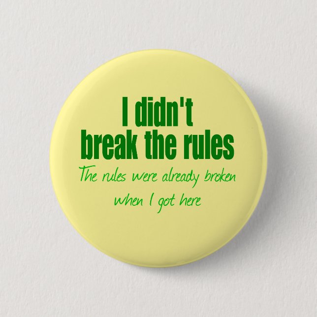 I didn't break the rules 6 cm round badge (Front)