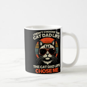 I Didnt Choose Cat Dad Life Chose Me Funny Fur Pap Coffee Mug