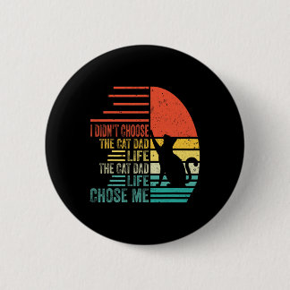 I Didn't Choose The Cat Dad Life Retro Father's Da 6 Cm Round Badge