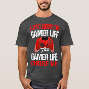 I Didn't Choose The Gamer Life Funny Gamer T-Shirt