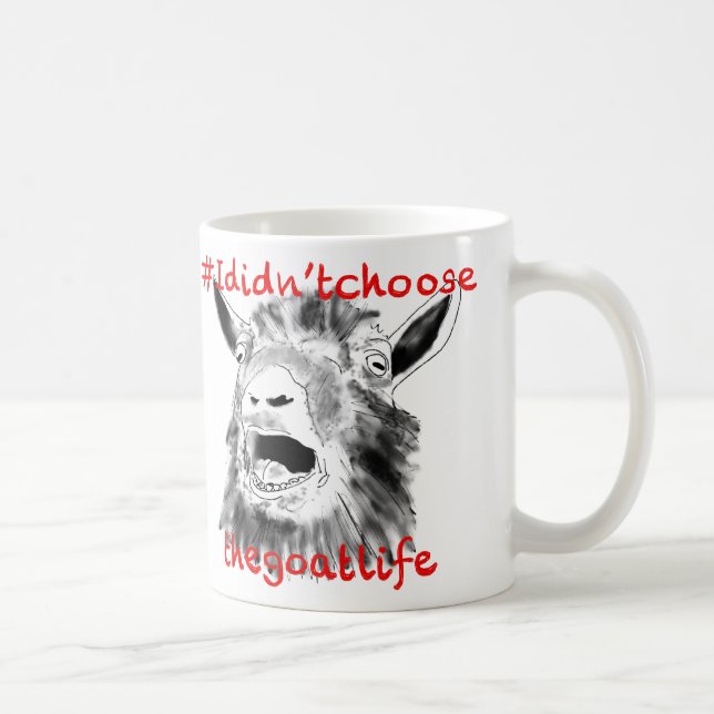 I Didn't Choose the Goat Life Funny Animal Art Coffee Mug (Right)