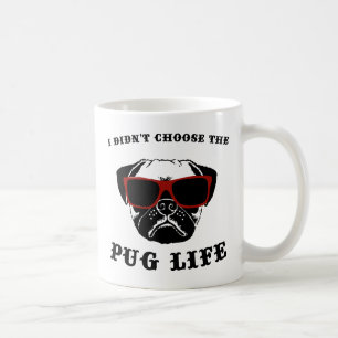 I Didn't Choose The Pug Life Cool Dog Coffee Mug