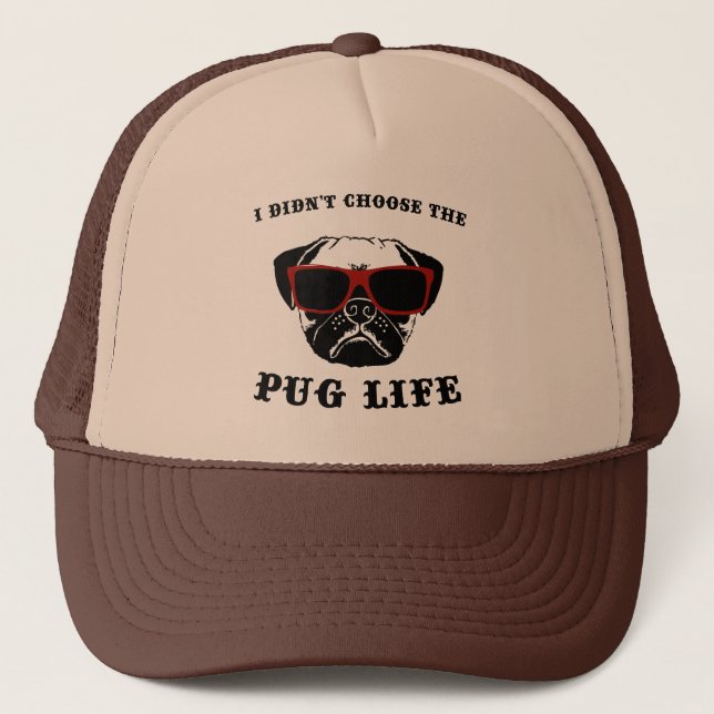 I Didn't Choose The Pug Life Cool Dog Trucker Hat (Front)