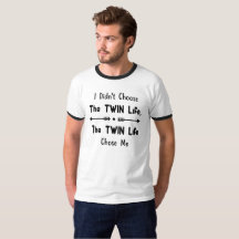 I Didn't Choose the Twin Life - Ringed T-Shirt