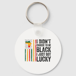 I Didnt Choose To Be Black I Just Got Lucky Black Key Ring