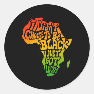 I Didnt Choose To Be Black I Just Got Lucky Premiu Classic Round Sticker