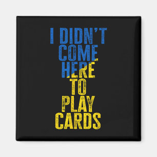 I Didn't Come Here To Play Cards Zelenskyy Ukraine Magnet