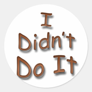 I Didn't Do It Classic Round Sticker