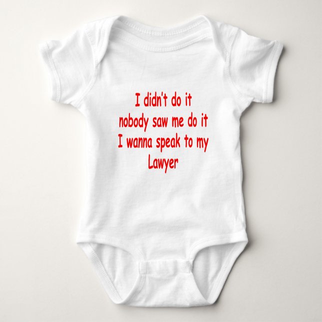 I didn't do it I wanna speak to my lawyer Baby Bodysuit (Front)