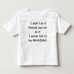 I didn't do it - Talk to Grandma Toddler T-Shirt