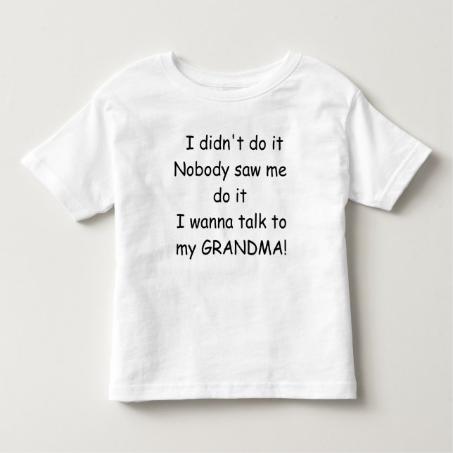 I didn't do it - Talk to Grandma Toddler T-Shirt (Front)