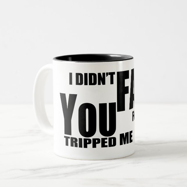 I Didn't Fall For You, You Tripped Me Funny Two-Tone Coffee Mug (Front Left)