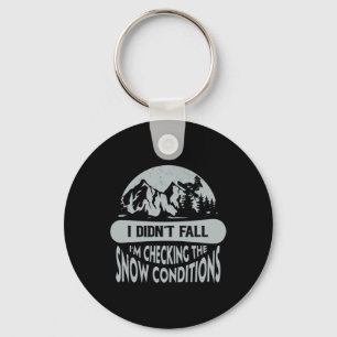 I Didn't Fall I'm Checking The Snow Conditions Sno Key Ring
