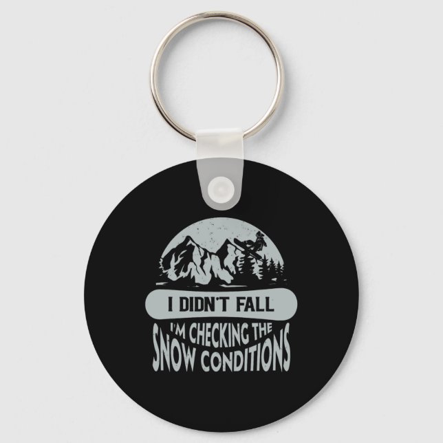 I Didn't Fall I'm Checking The Snow Conditions Sno Key Ring (Front)