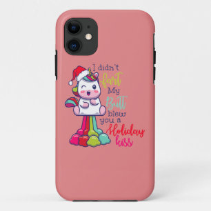 I Didn't Fart My Butt Blew You A Holiday Kiss iPhone 11 Case