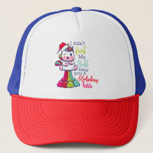 I Didn't Fart My Butt Blew You A Holiday Kiss Trucker Hat