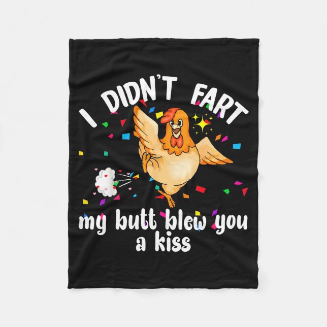 I Didn't Fart My Butt Blew You A Kiss Chicken Vale Fleece Blanket (Front)