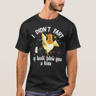 I Didnt Fart My Butt Blew You A Kiss Chicken Valen T-Shirt