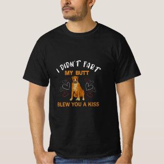 I Didnt Fart My Butt Blew You A Kiss French Dog T-Shirt