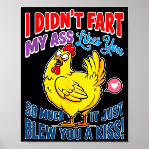 I didn't fart my likes you much it blew you poster