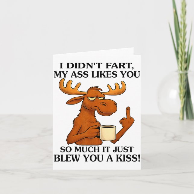 I Didn't Fart My Likes You So Much It Just Blew Yo Card (Front)