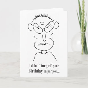 I didn't Forget Your Birthday on Purpose - Card
