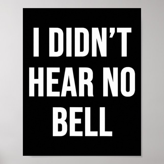 I Didn't Hear No Bell  Poster (Front)