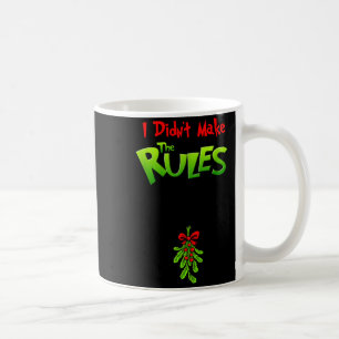 I Didn't Make The Rules - Naughty Christmas Holida Coffee Mug