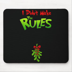 I Didn't Make The Rules - Naughty Christmas Holida Mouse Pad