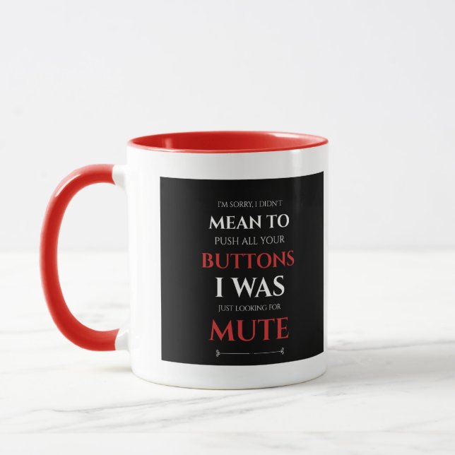 I DIDN'T MEAN t  Push Your Buttons Sarcastic Quote Mug (Left)