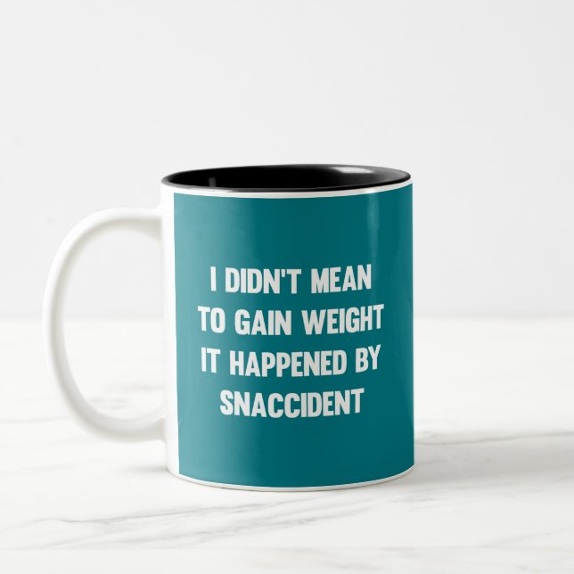 I didn't mean to gain weight, it happened by snacc Two-Tone coffee mug (Left)