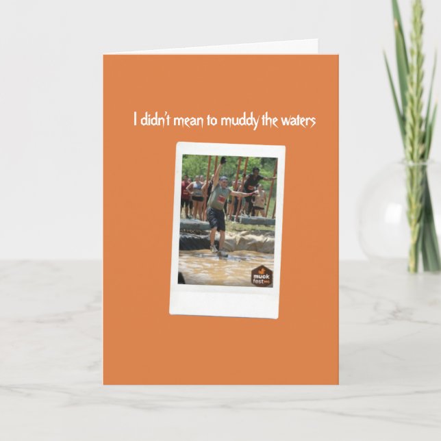 I Didn't Mean to Muddy The Waters, Sorry Card (Front)
