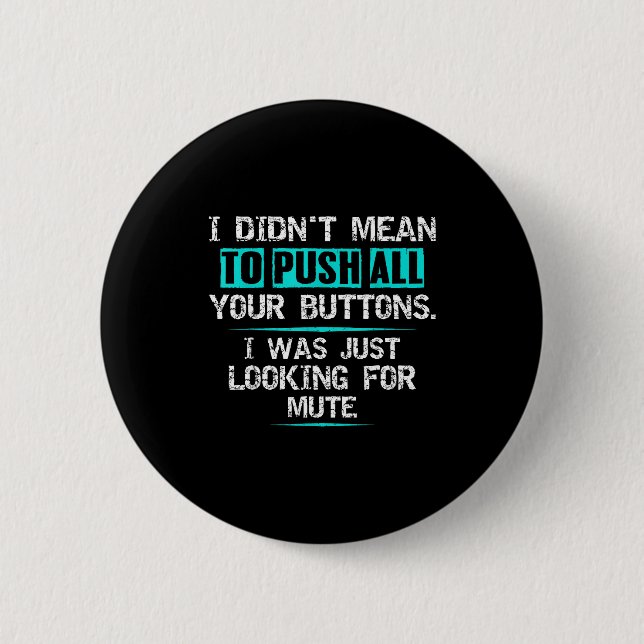 I Didn't Mean To Push Your Buttons Hilarious Sarca (Front)