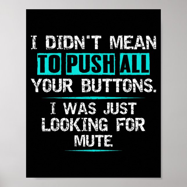 I Didn't Mean To Push Your Buttons Hilarious Sarca Poster (Front)