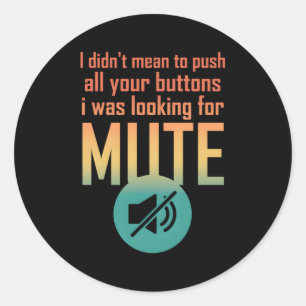I Didn'T Mean To Push Your Buttons I Was Looking F Classic Round Sticker