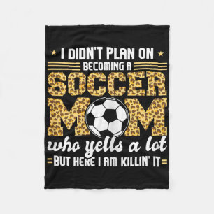 I Didn't Plan On Becomimg A Soccer Mom Soccer Son Fleece Blanket