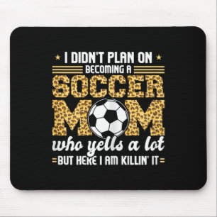 I Didn't Plan On Becomimg A Soccer Mom Soccer Son Mouse Pad