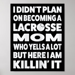 I Didn't Plan On Becoming A Lacrosse Mum Sport 1 Poster