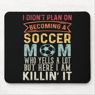 I Didn't Plan On Becoming A Soccer Mum Mothers Day Mouse Pad