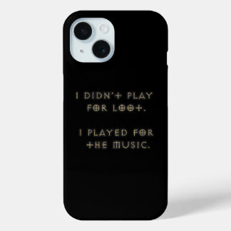 I didn't play for loot. iPhone 15 case
