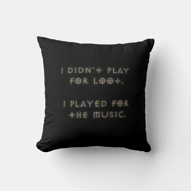 I didn't play for loot. cushion (Front)