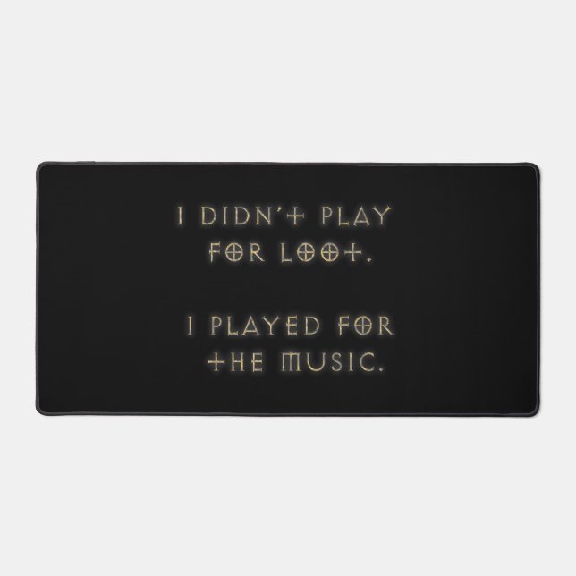 I didn't play for loot. desk mat (Front)