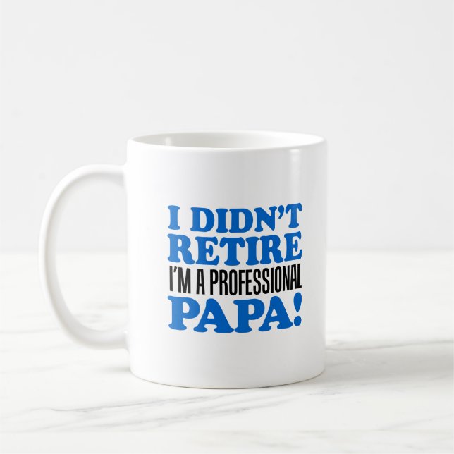 I Didn't Retire I'm A Professional Papa Mug (Left)