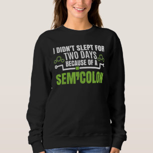 I Didn't Slept Because Of A Semicolon Programme Sweatshirt