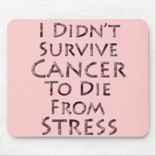 I Didn't Survive Cancer To Die Pink Stress Mouse Pad