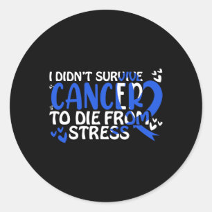 I Didnt Survive Cancer To Sterben From... - World  Classic Round Sticker