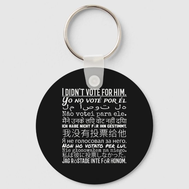 I Didnt Vote For Him - Anti Trump T Shirt  Key Ring (Front)