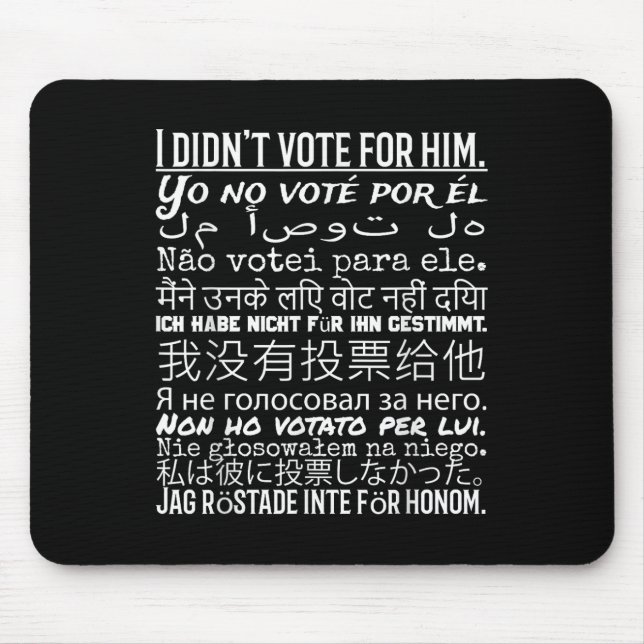 I Didnt Vote For Him - Anti Trump T Shirt  Mouse Pad (Front)