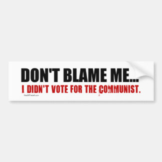 I Didn't Vote For The Communist Bumper Sticker